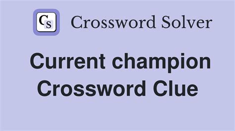 current champions Crossword Clue .